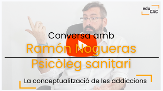 Ramon Nogueras conceptualització addiccions